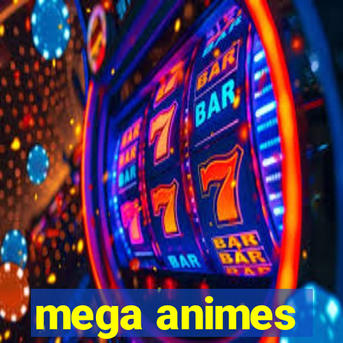 mega animes