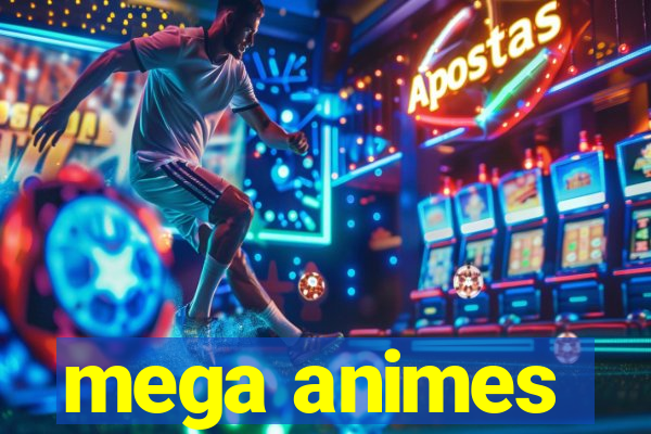 mega animes