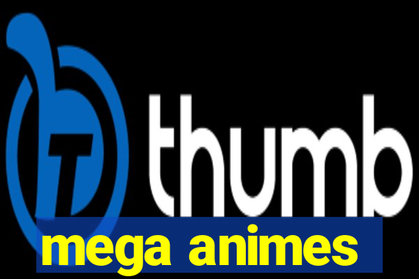 mega animes