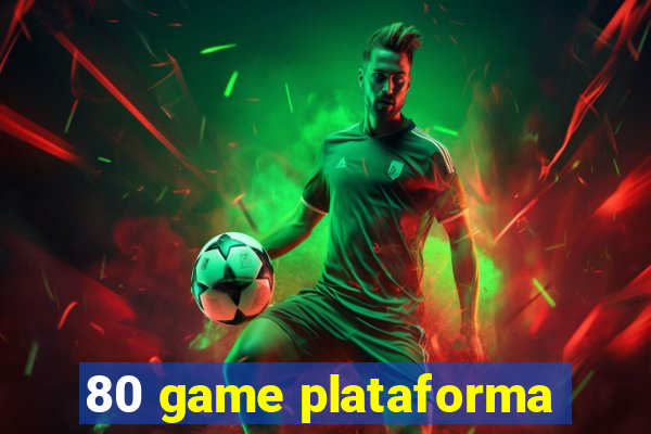 80 game plataforma