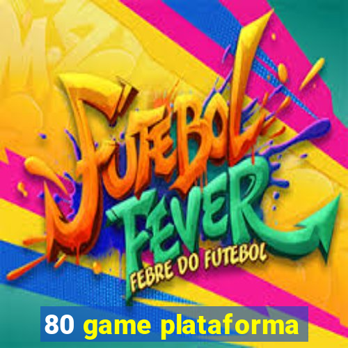 80 game plataforma