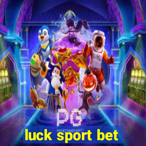 luck sport bet