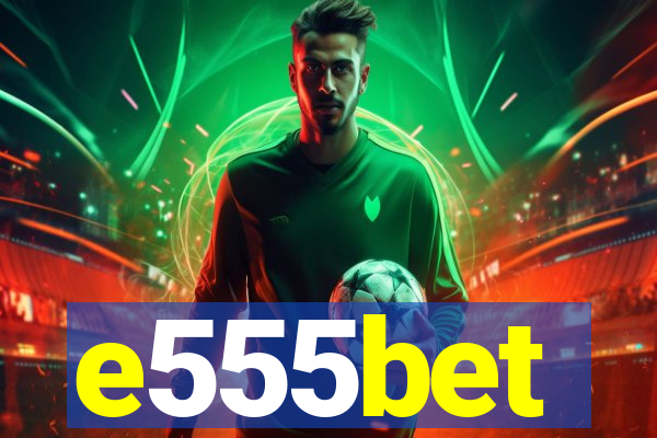 e555bet