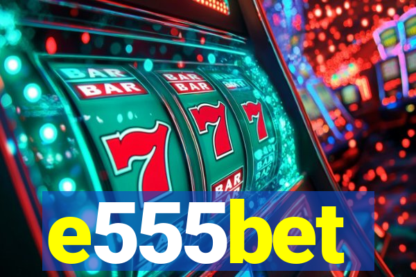 e555bet