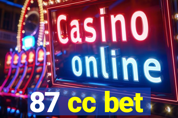 87 cc bet