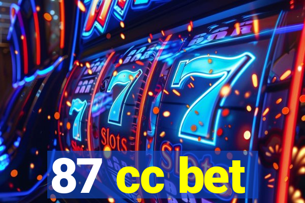 87 cc bet