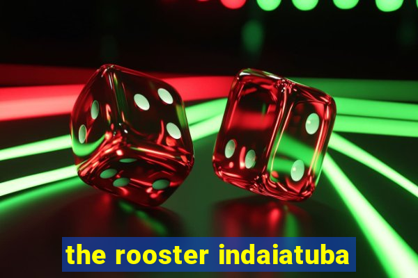 the rooster indaiatuba