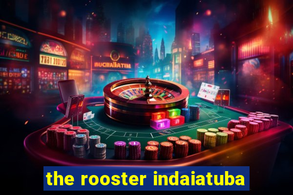 the rooster indaiatuba