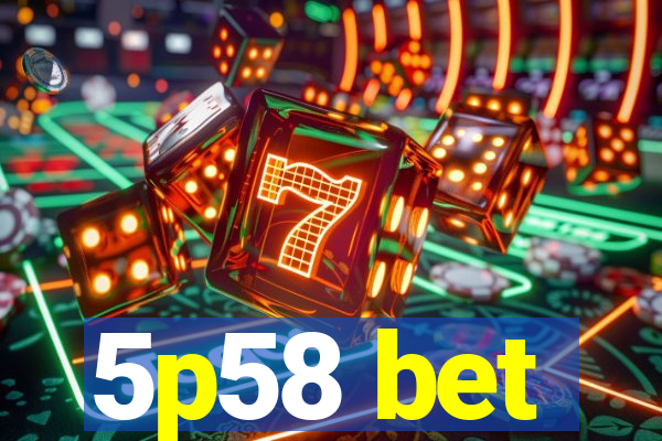 5p58 bet