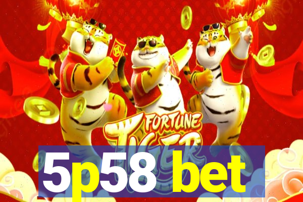 5p58 bet