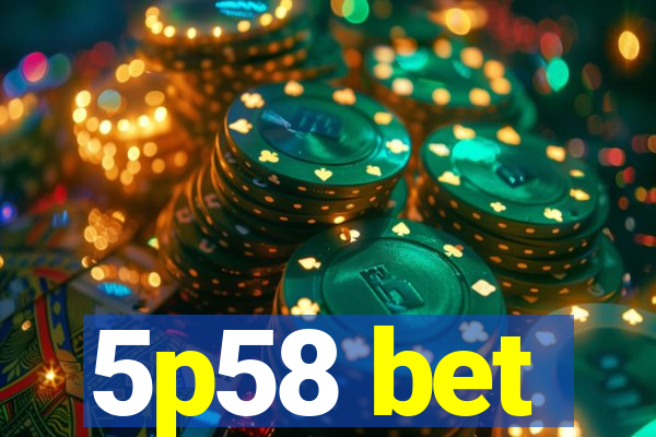 5p58 bet