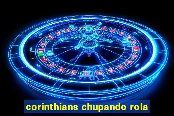 corinthians chupando rola