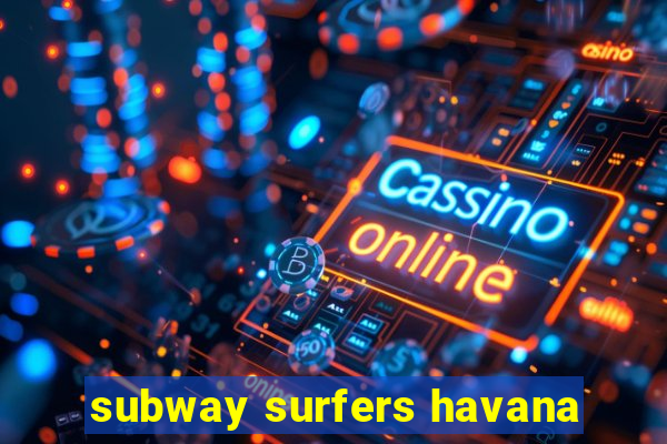 subway surfers havana