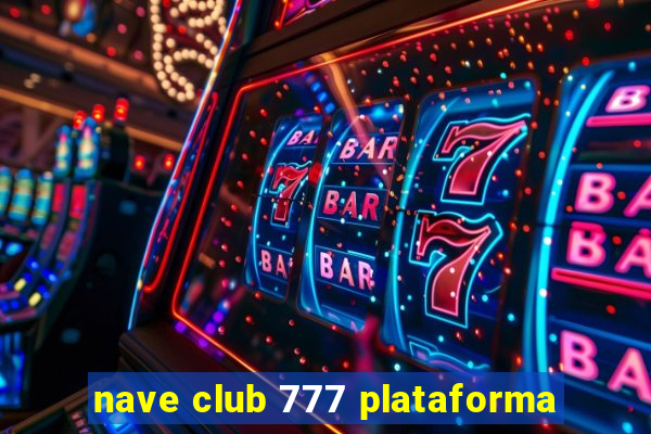 nave club 777 plataforma