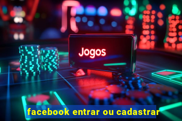 facebook entrar ou cadastrar