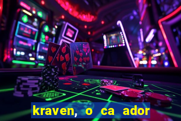 kraven, o ca ador filme completo dublado download