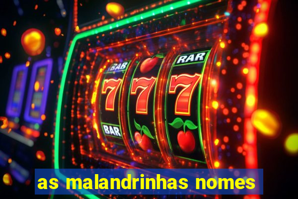 as malandrinhas nomes