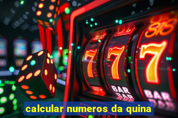 calcular numeros da quina