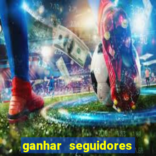 ganhar seguidores instagram gratis