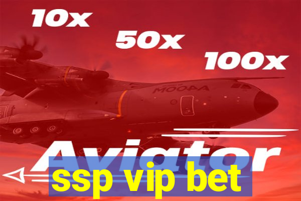 ssp vip bet