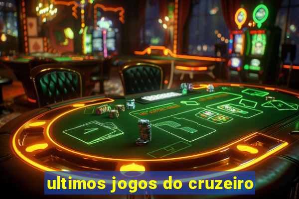 ultimos jogos do cruzeiro