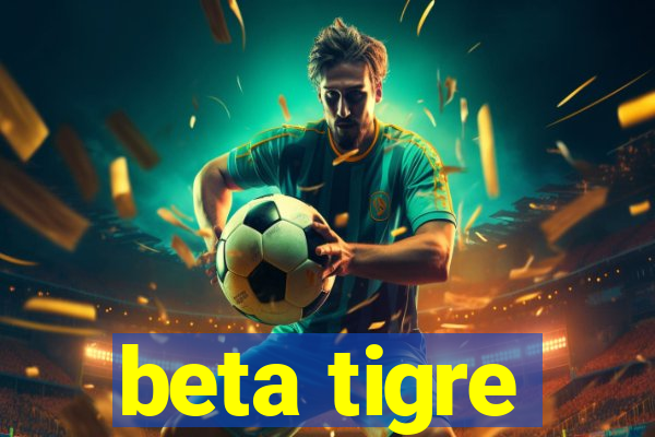 beta tigre