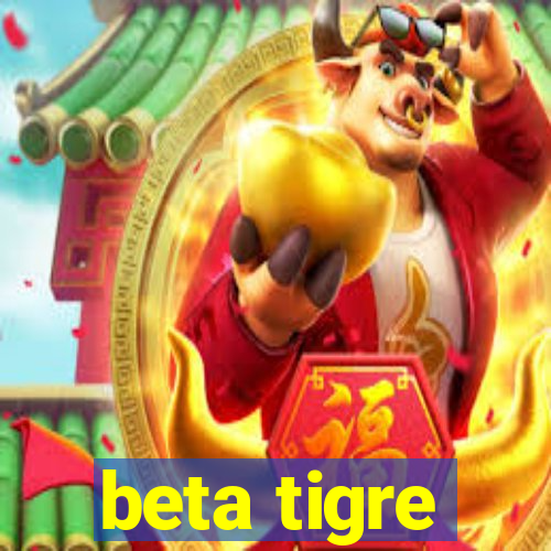 beta tigre