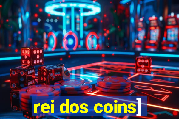 rei dos coins]