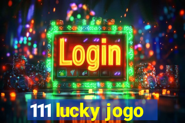 111 lucky jogo