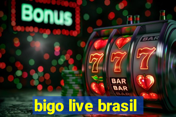 bigo live brasil