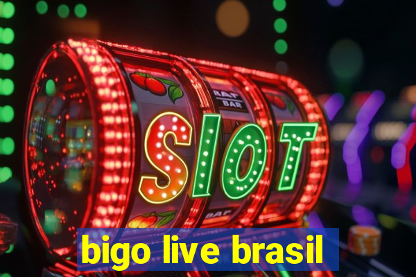 bigo live brasil