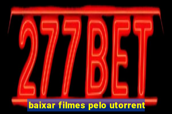 baixar filmes pelo utorrent