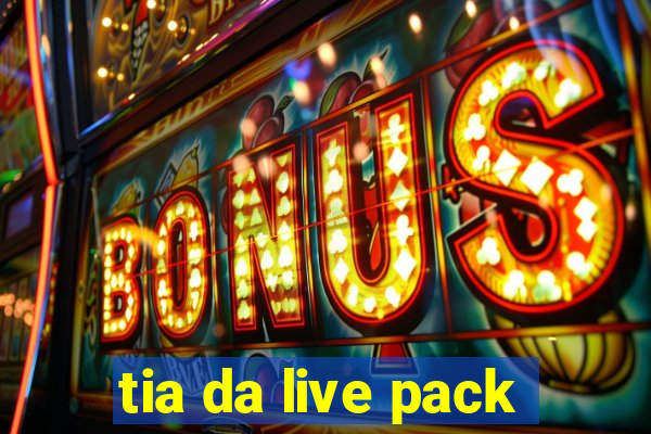 tia da live pack