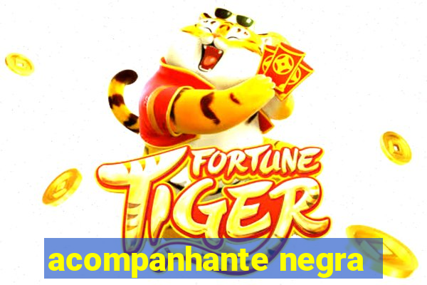 acompanhante negra