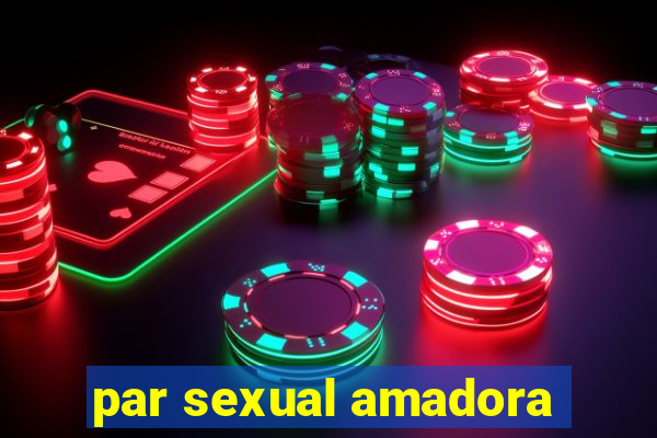 par sexual amadora