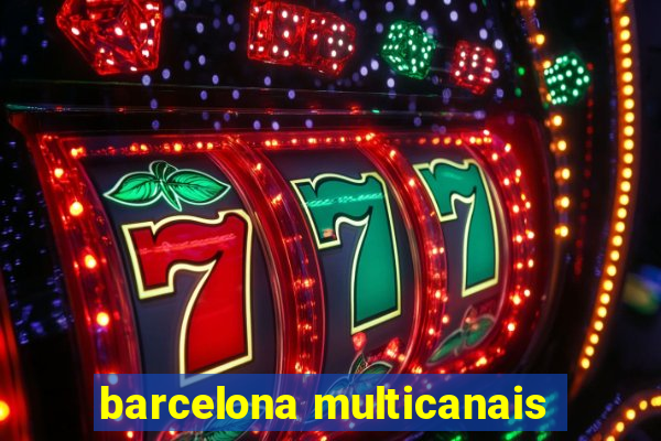 barcelona multicanais