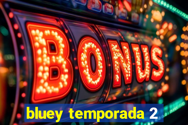 bluey temporada 2