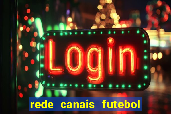 rede canais futebol ao vivo