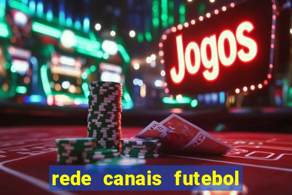 rede canais futebol ao vivo