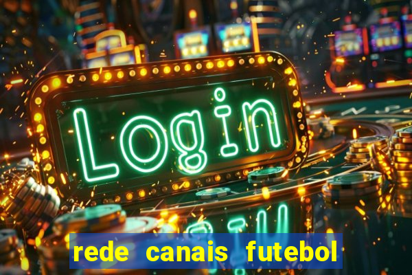 rede canais futebol ao vivo