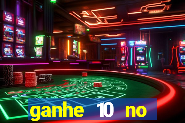 ganhe 10 no cadastro bet