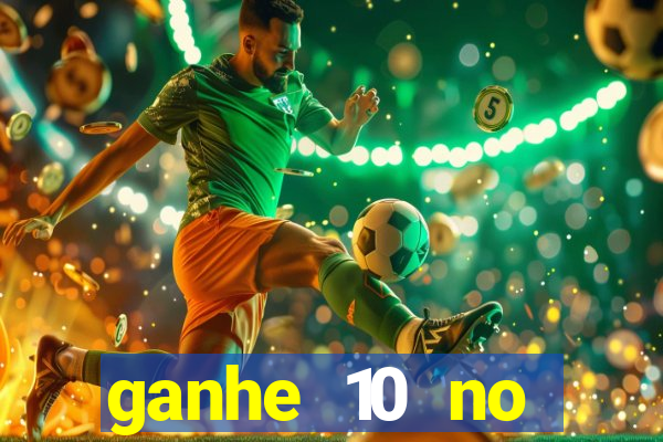 ganhe 10 no cadastro bet