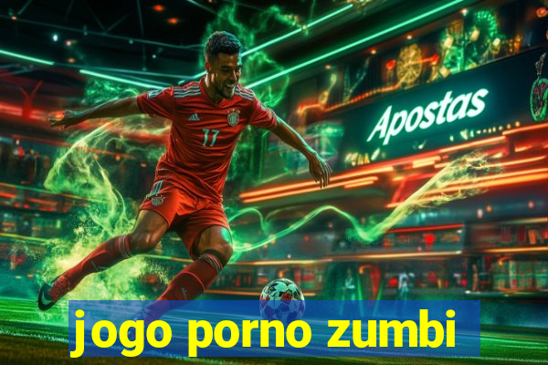 jogo porno zumbi