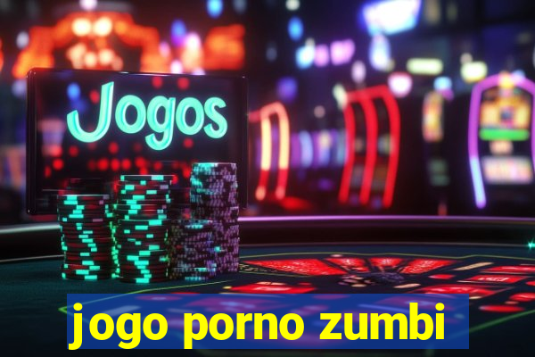 jogo porno zumbi