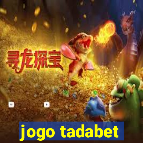 jogo tadabet