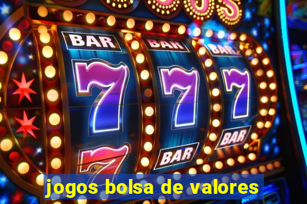 jogos bolsa de valores