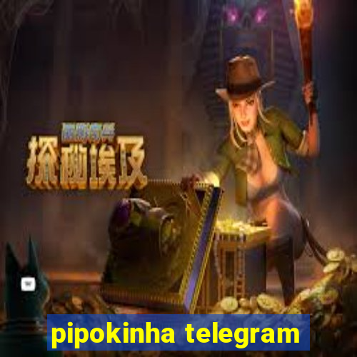 pipokinha telegram