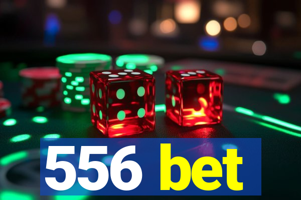 556 bet