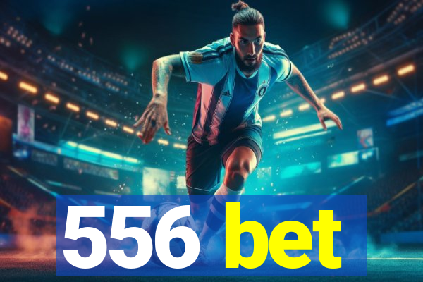 556 bet