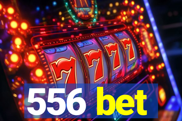 556 bet